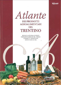 Atlante dei prodotti agroalimentari del Trentino - ediz. 2012