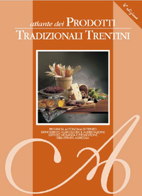 Atlante dei Prodotti Tradizionali Trentini - 4^ edizione - anno 2004